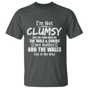 Funny Clumsy People Saying T Shirt The Floor Hates Me The Table And Chairs Are Bullies The Walls Get In My Way TS02 Dark Heather Print Your Wear