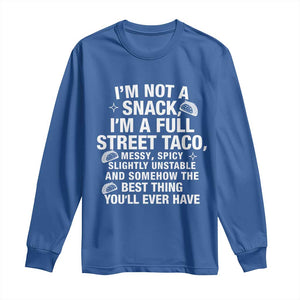 Im a Full Street Taco Long Sleeve Shirt Funny Hot Mess Icons Foodie Flirts Meme TS02 Royal Blue Print Your Wear