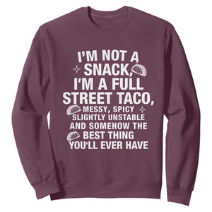 Im a Full Street Taco Sweatshirt Funny Hot Mess Icons Foodie Flirts Meme TS02 Maroon Print Your Wear