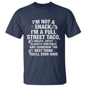 Im a Full Street Taco T Shirt Funny Hot Mess Icons Foodie Flirts Meme TS02 Navy Print Your Wear