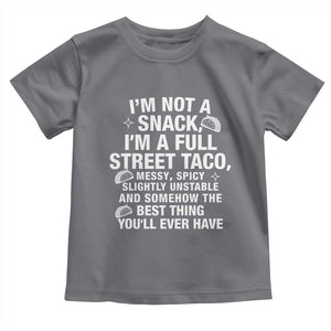Im a Full Street Taco Toddler T Shirt Funny Hot Mess Icons Foodie Flirts Meme TS02 Charcoal Print Your Wear