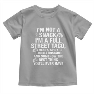 Im a Full Street Taco Toddler T Shirt Funny Hot Mess Icons Foodie Flirts Meme TS02 Sport Gray Print Your Wear