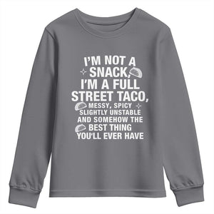 Im a Full Street Taco Youth Sweatshirt Funny Hot Mess Icons Foodie Flirts Meme TS02 Charcoal Print Your Wear