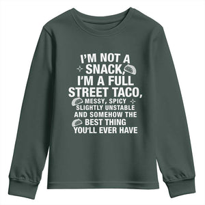 Im a Full Street Taco Youth Sweatshirt Funny Hot Mess Icons Foodie Flirts Meme TS02 Dark Forest Green Print Your Wear