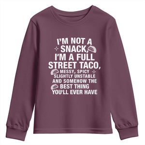 Im a Full Street Taco Youth Sweatshirt Funny Hot Mess Icons Foodie Flirts Meme TS02 Maroon Print Your Wear