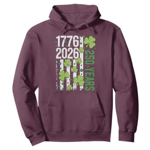 Irish American 250 Years 1776 2026 Patriotic Shamrock Hoodie St Patricks Day Ameria 250th Anniversary TS02 Maroon Print Your Wear