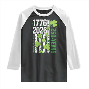 Irish American 250 Years 1776 2026 Patriotic Shamrock Raglan Shirt St Patricks Day Ameria 250th Anniversary TS02 Black White Print Your Wear