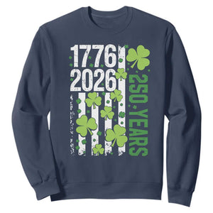 Irish American 250 Years 1776 2026 Patriotic Shamrock Sweatshirt St Patricks Day Ameria 250th Anniversary TS02 Navy Print Your Wear