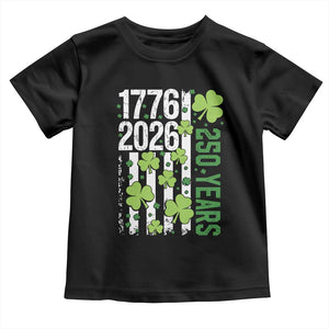 Irish American 250 Years 1776 2026 Patriotic Shamrock Toddler T Shirt St Patricks Day Ameria 250th Anniversary TS02 Black Print Your Wear