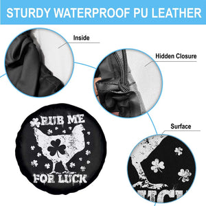 Funny St Patricks Day Spare Tire Cover Rub Me For Luck Shamrock Irish Cock Chicken TS02 Print Your Wear