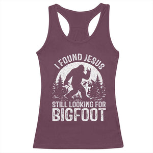 Funny Christian Sasquatch Racerback Tank Top I Found Jesus Still Looking for Bigfoot Vintage Distressed Graphic TS02 Maroon Print Your Wear