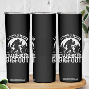 Funny Christian Sasquatch Skinny Tumbler I Found Jesus Still Looking for Bigfoot Vintage Distressed Graphic TS02 Print Your Wear