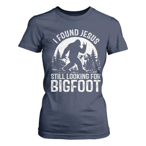 Funny Christian Sasquatch T Shirt For Women I Found Jesus Still Looking for Bigfoot Vintage Distressed Graphic TS02 Navy Print Your Wear