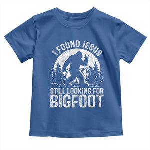 Funny Christian Sasquatch Toddler T Shirt I Found Jesus Still Looking for Bigfoot Vintage Distressed Graphic TS02 Royal Blue Print Your Wear