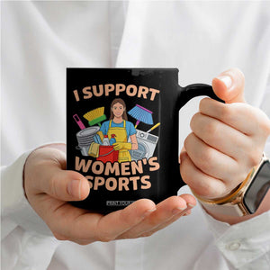 I Support Womens Sports Funny Housework Sarcastic Coffee Mug Edgy Humor Fan Gift TS02 Print Your Wear