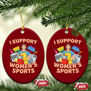 I Support Womens Sports Funny Housework Sarcastic Ceramic Ornament Edgy Humor Fan Gift TS02 Print Your Wear
