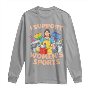 I Support Womens Sports Funny Housework Sarcastic Long Sleeve Shirt Edgy Humor Fan Gift TS02 Sport Gray Print Your Wear