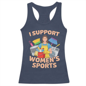 I Support Womens Sports Funny Housework Sarcastic Racerback Tank Top Edgy Humor Fan Gift TS02 Navy Print Your Wear