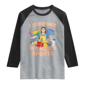 I Support Womens Sports Funny Housework Sarcastic Raglan Shirt Edgy Humor Fan Gift TS02 Heather Gray Black Print Your Wear