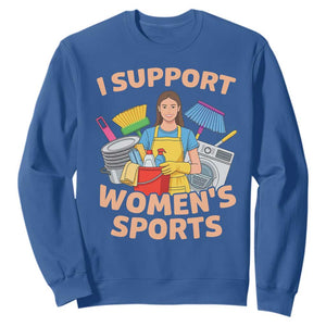 I Support Womens Sports Funny Housework Sarcastic Sweatshirt Edgy Humor Fan Gift TS02 Royal Blue Print Your Wear