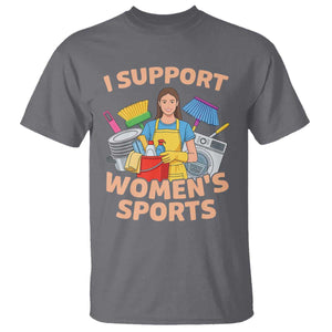 I Support Womens Sports Funny Housework Sarcastic T Shirt Edgy Humor Fan Gift TS02 Charcoal Print Your Wear