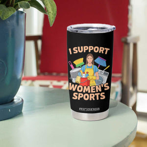I Support Womens Sports Funny Housework Sarcastic Tumbler Cup Edgy Humor Fan Gift TS02 Print Your Wear