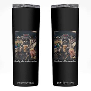 Literally Just A Bleacher Creature Funny Raccoon Baseball Graphic Skinny Tumbler Cool Game Day Fan Gift TS02 Black Print Your Wear