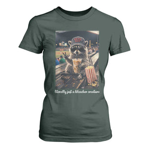 Literally Just A Bleacher Creature Funny Raccoon Baseball Graphic T Shirt For Women Cool Game Day Fan Gift TS02 Dark Forest Green Print Your Wear