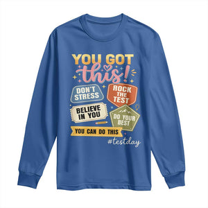 Retro Test Day Motivation You Got This Long Sleeve Shirt Rock The Test Believe In You Inspirational Teacher TS02 Royal Blue Print Your Wear