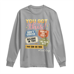 Retro Test Day Motivation You Got This Long Sleeve Shirt Rock The Test Believe In You Inspirational Teacher TS02 Sport Gray Print Your Wear