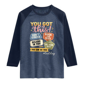 Retro Test Day Motivation You Got This Raglan Shirt Rock The Test Believe In You Inspirational Teacher TS02 Heather Denim Navy Print Your Wear