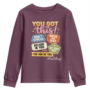 Retro Test Day Motivation You Got This Youth Sweatshirt Rock The Test Believe In You Inspirational Teacher TS02 Maroon Print Your Wear