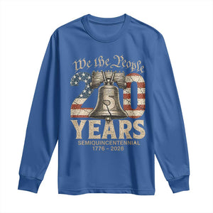 We The People 250 Years Liberty Bell Patriotic Long Sleeve Shirt American Semi-Quincentennial TS02 Royal Blue Print Your Wear