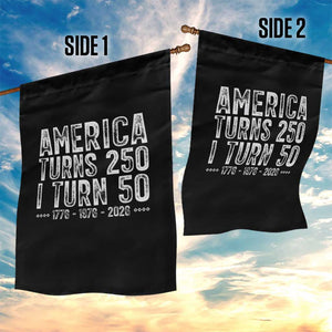 America Turns 250 I Turn 50 Garden Flag Funny Patriotic 1976 50th Birthday TS02 Print Your Wear