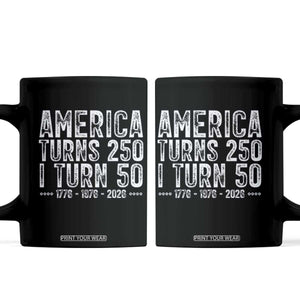 America Turns 250 I Turn 50 Coffee Mug Funny Patriotic 1976 50th Birthday TS02 Black Print Your Wear