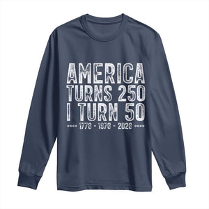 America Turns 250 I Turn 50 Long Sleeve Shirt Funny Patriotic 1976 50th Birthday TS02 Navy Print Your Wear