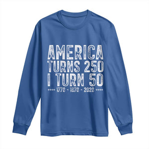 America Turns 250 I Turn 50 Long Sleeve Shirt Funny Patriotic 1976 50th Birthday TS02 Royal Blue Print Your Wear