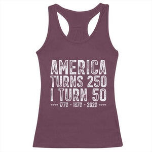 America Turns 250 I Turn 50 Racerback Tank Top Funny Patriotic 1976 50th Birthday TS02 Maroon Print Your Wear