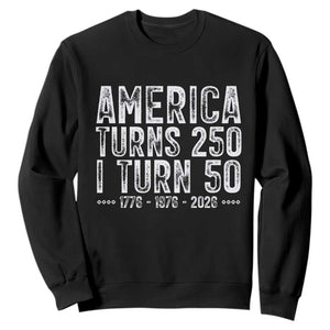 America Turns 250 I Turn 50 Sweatshirt Funny Patriotic 1976 50th Birthday TS02 Black Print Your Wear