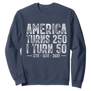 America Turns 250 I Turn 50 Sweatshirt Funny Patriotic 1976 50th Birthday TS02 Navy Print Your Wear