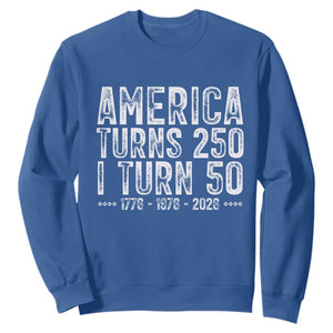 America Turns 250 I Turn 50 Sweatshirt Funny Patriotic 1976 50th Birthday TS02 Royal Blue Print Your Wear