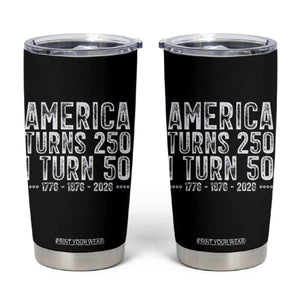 America Turns 250 I Turn 50 Tumbler Cup Funny Patriotic 1976 50th Birthday TS02 Black Print Your Wear