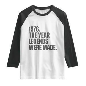 1976 The Year Legends Were Made Raglan Shirt Minimalist Retro 50th Birthday TS02 White Black Print Your Wear