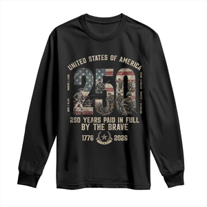 America 250 Years Paid In Full By The Brave Long Sleeve Shirt Patriotic Military Remembrance USA Semiquincentennial TS02 Black Print Your Wear