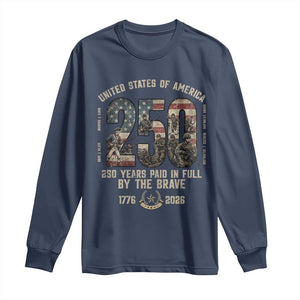 America 250 Years Paid In Full By The Brave Long Sleeve Shirt Patriotic Military Remembrance USA Semiquincentennial TS02 Navy Print Your Wear