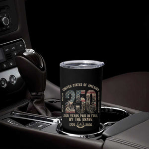 America 250 Years Paid In Full By The Brave Tumbler Cup Patriotic Military Remembrance USA Semiquincentennial TS02 Print Your Wear