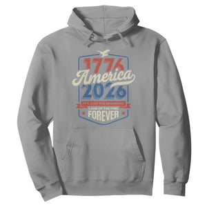 America 250th Anniversary 1776 to 2026 Hoodie Land Of The Free Patriotic Gift TS02 Sport Gray Print Your Wear