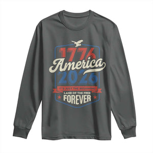America 250th Anniversary 1776 to 2026 Long Sleeve Shirt Land Of The Free Patriotic Gift TS02 Dark Heather Print Your Wear