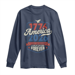 America 250th Anniversary 1776 to 2026 Long Sleeve Shirt Land Of The Free Patriotic Gift TS02 Navy Print Your Wear