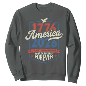America 250th Anniversary 1776 to 2026 Sweatshirt Land Of The Free Patriotic Gift